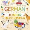 German for Everyone Junior 5 Words a Day: Learn and Practise 1,000 German Words-Learning Book