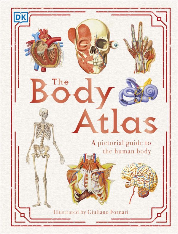 The Body Atlas: A Pictorial Guide to the Human Body Educational Book